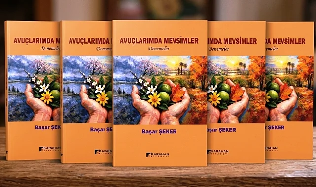 Başar Şeker’in yeni kitabı “Avuçlarımda Mevsimler” raflarda