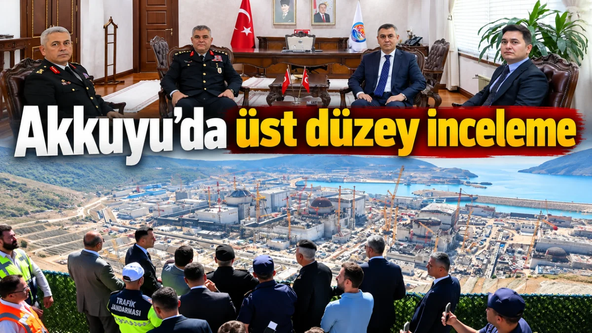 Orgeneral Çardakcı Akkuyu’da inceleme yaptı