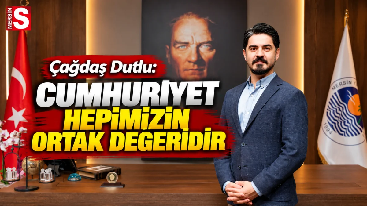 Dutlu: Cumhuriyet hepimizin ortak değeridir