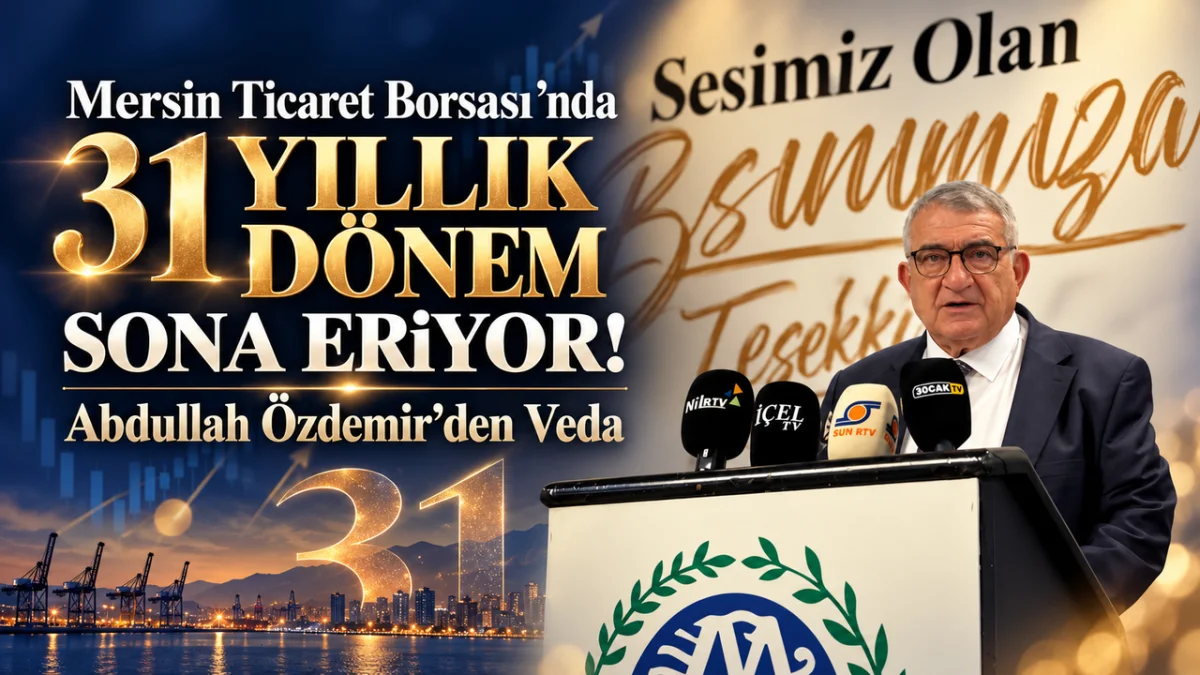 Mersin Ticaret Borsası’nda 31 Yıllık Dönem Sona Eriyor! Abdullah Özdemir’den Veda