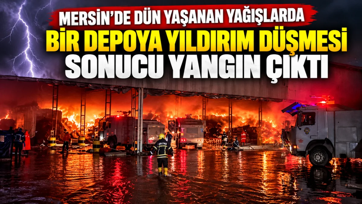 Mersin'de Dün Yaşanan Yağışlarda Bir Depoya Yıldırım Düştü