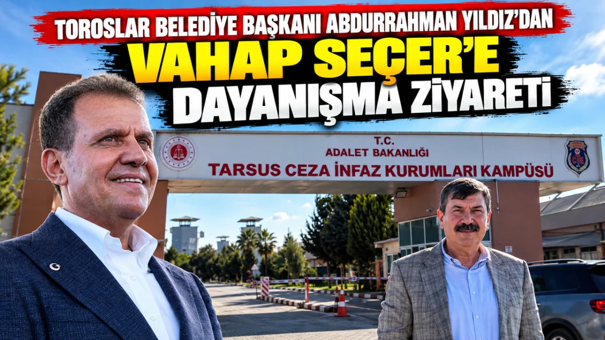 Toroslar Belediye Başkanı Abdurrahman Yıldız'dan Vahap Seçer'e Dayanışma Ziyareti